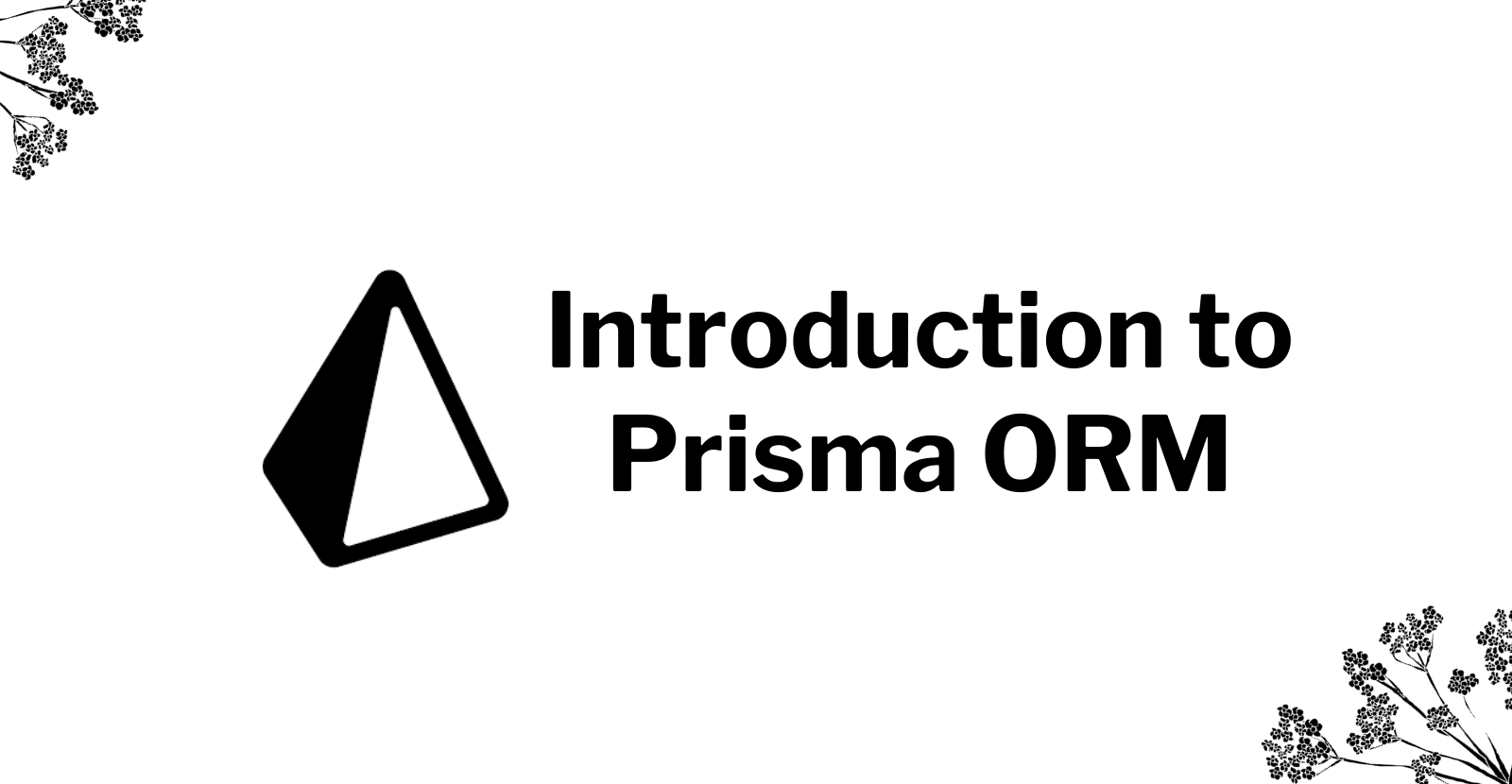 Fundamentals of Prisma: An Introduction to ORM for Node.js